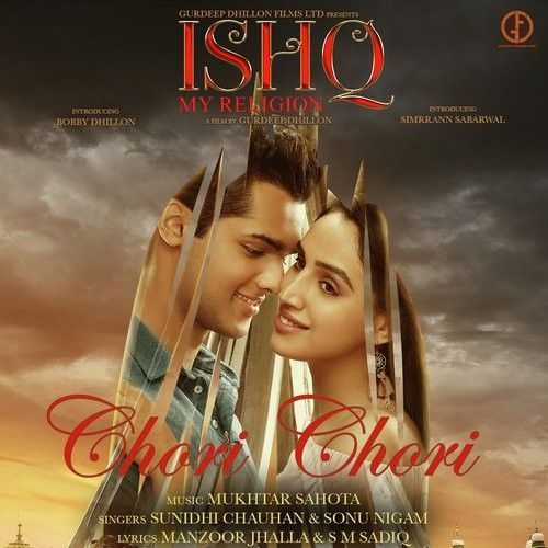 Chori Chori (Ishq My Religion) Sunidhi Chauhan, Sonu Nigam mp3 song free download, Chori Chori (Ishq My Religion) Sunidhi Chauhan, Sonu Nigam full album