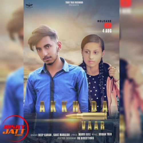 Akkh Da Vaar Deep Karan, Garz Mahajan mp3 song free download, Akkh Da Vaar Deep Karan, Garz Mahajan full album