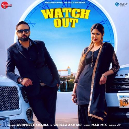 Watch Out Gurpreet Khaira, Gurlez Akhtar mp3 song free download, Watch Out Gurpreet Khaira, Gurlez Akhtar full album