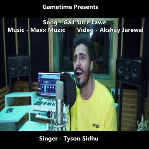 Gall Sirre Lawe Tyson Sidhu mp3 song free download, Gall Sirre Lawe Tyson Sidhu full album