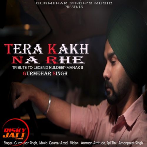 Tera Kakh Na Rahe Gurmehar Singh mp3 song free download, Tera Kakh Na Rahe Gurmehar Singh full album