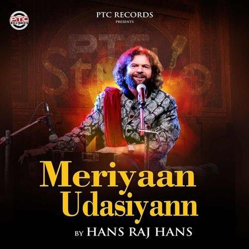 Meriyaan Udasiyann Hans Raj Hans mp3 song free download, Meriyaan Udasiyann Hans Raj Hans full album