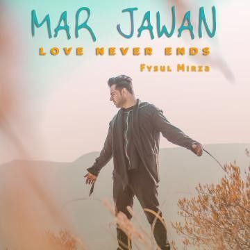 Mar Jawan - Love Never Ends Fysul Mirza mp3 song free download, Mar Jawan - Love Never Ends Fysul Mirza full album