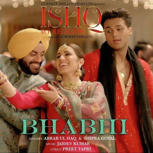 Bhabhi (Ishq My Religion) Abrar Ul Haq, Shipra Goyal mp3 song free download, Bhabhi (Ishq My Religion) Abrar Ul Haq, Shipra Goyal full album