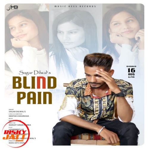 Blind Pain Sagar Dilwal mp3 song free download, Blind Pain Sagar Dilwal full album