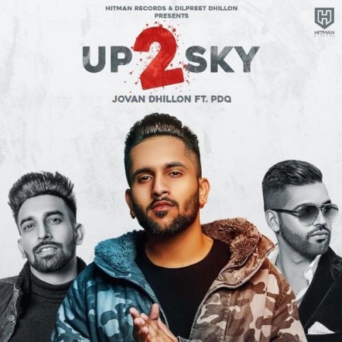UP 2 SKY Jovan Dhillon, PDQ mp3 song free download, UP 2 SKY Jovan Dhillon, PDQ full album