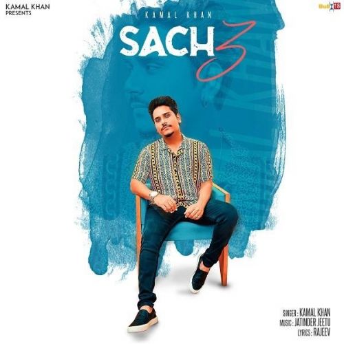 Sach 3 Kamal Khan mp3 song free download, Sach 3 Kamal Khan full album