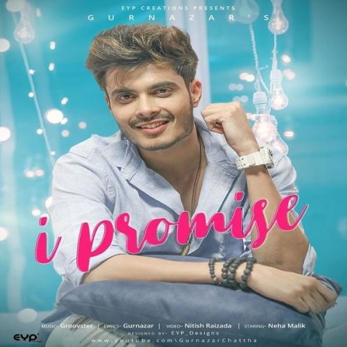 I Promise Gurnazar mp3 song free download, I Promise Gurnazar full album