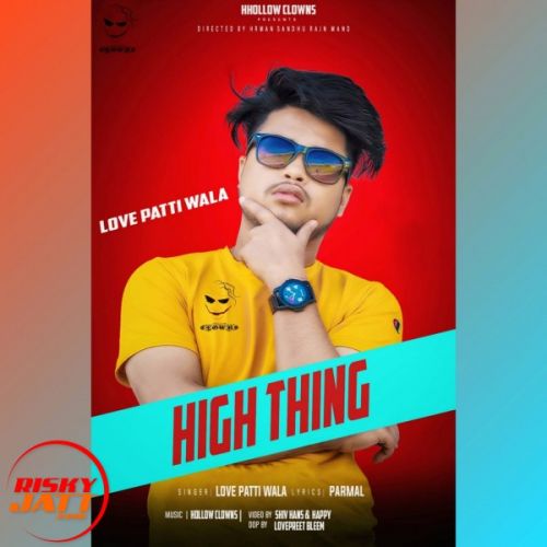 High Think Love Patti Wala mp3 song free download, High Think Love Patti Wala full album