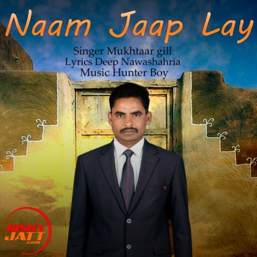 Naam Jaap Lay Mukhtaar Gill mp3 song free download, Naam Jaap Lay Mukhtaar Gill full album