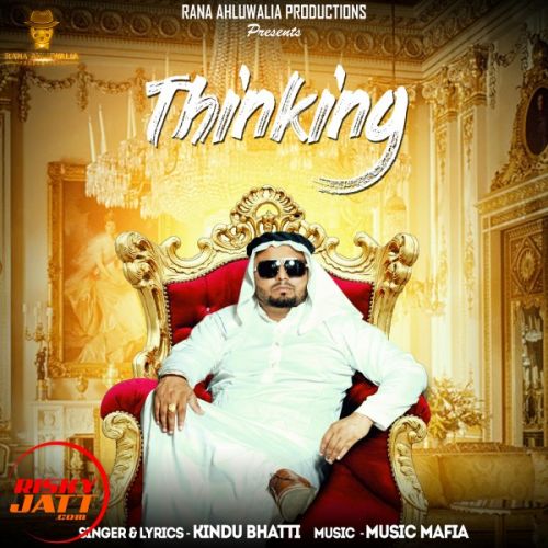 Thinking Kindu Bhatti mp3 song free download, Thinking Kindu Bhatti full album