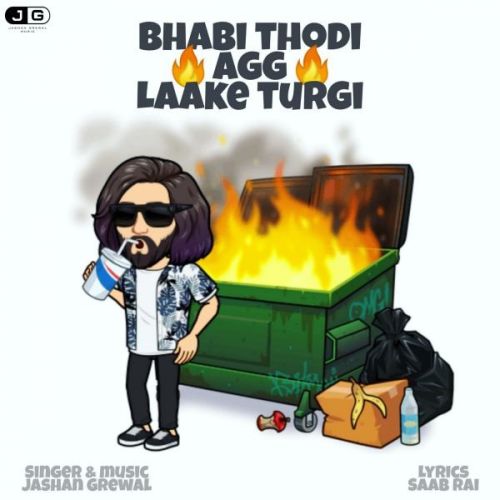 Bhabi Thodi Agg Laake Turgi Jashan Grewal mp3 song free download, Bhabi Thodi Agg Laake Turgi Jashan Grewal full album