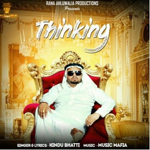 Thinking Kindu Bhatti mp3 song free download, Thinking Kindu Bhatti full album