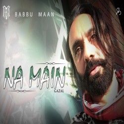 Na Main Babbu Maan mp3 song free download, Na Main Babbu Maan full album