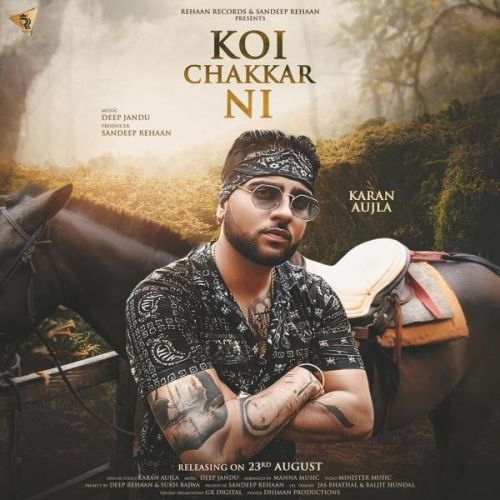 Koi Chakkar Nai Karan Aujla mp3 song free download, Koi Chakkar Nai Karan Aujla full album