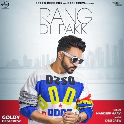 Rang Di Pakki Goldy Desi Crew mp3 song free download, Rang Di Pakki Goldy Desi Crew full album