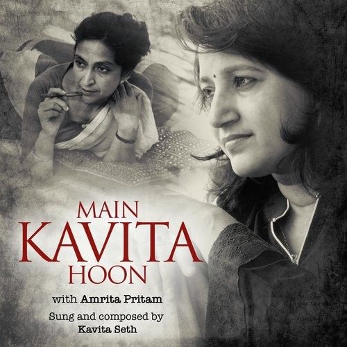 Tu Nahi Aya Kavita Seth mp3 song free download, Main Kavita Hoon With Amrita Pritam Kavita Seth full album