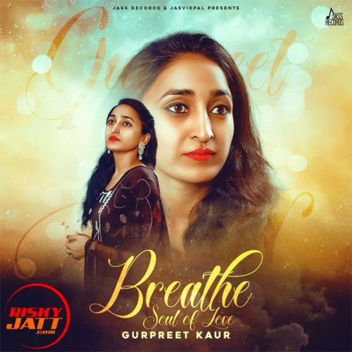 Breathe Gurpreet Kaur mp3 song free download, Breathe Gurpreet Kaur full album