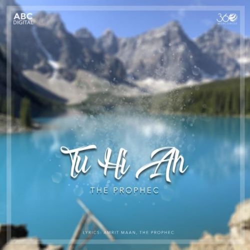 Tu Hi Ah The Prophec mp3 song free download, Tu Hi Ah The Prophec full album