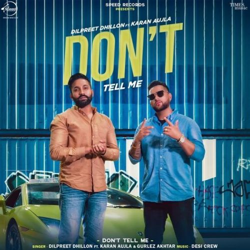 Dont Tell Me Dilpreet Dhillon, Gurlez Akhtar, Karan Aujla mp3 song free download, Dont Tell Me Dilpreet Dhillon, Gurlez Akhtar, Karan Aujla full album