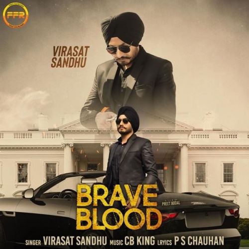 Brave Blood Virasat Sandhu mp3 song free download, Brave Blood Virasat Sandhu full album