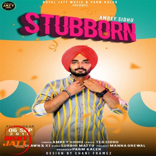 Stubborn Amrey Sidhu mp3 song free download, Stubborn Amrey Sidhu full album