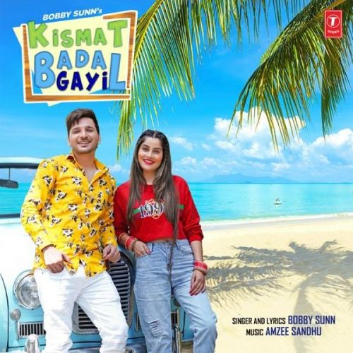 Kismat Badal Gayi Bobby Sunn mp3 song free download, Kismat Badal Gayi Bobby Sunn full album