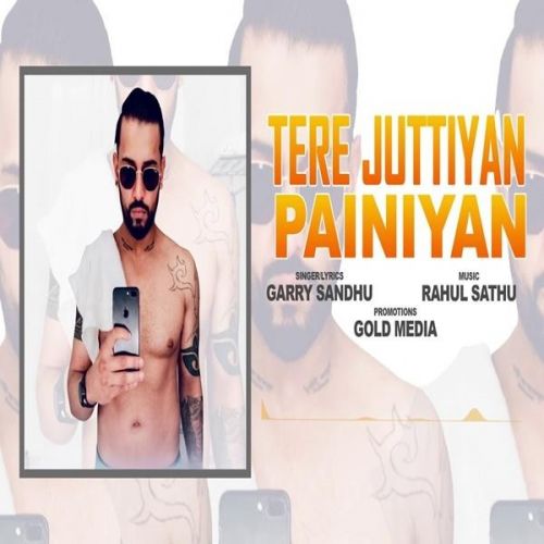 Tere Juttiyan Painiyan Garry Sandhu mp3 song free download, Tere Juttiyan Painiyan Garry Sandhu full album