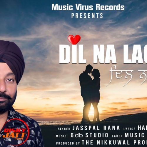 Dil Na Lage Jasspal Rana mp3 song free download, Dil Na Lage Jasspal Rana full album