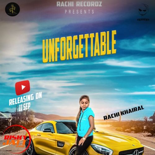 Unforgettable Rachi Khairal, Sanju Taank mp3 song free download, Unforgettable Rachi Khairal, Sanju Taank full album