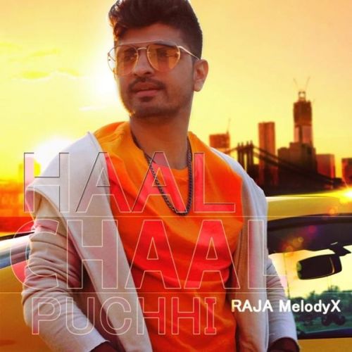 Haal Chaal Puchhi Raja MelodyX mp3 song free download, Haal Chaal Puchhi Raja MelodyX full album