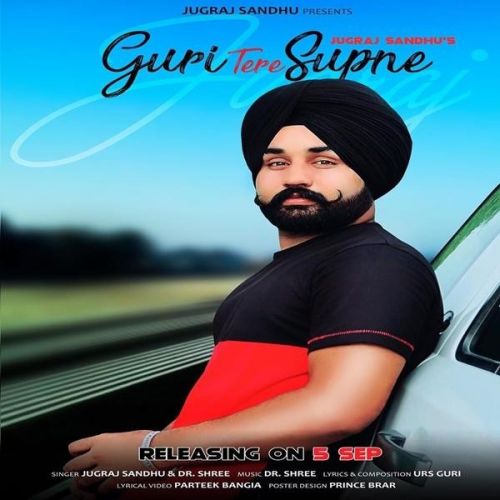 Guri Tere Supne Jugraj Sandhu mp3 song free download, Guri Tere Supne Jugraj Sandhu full album