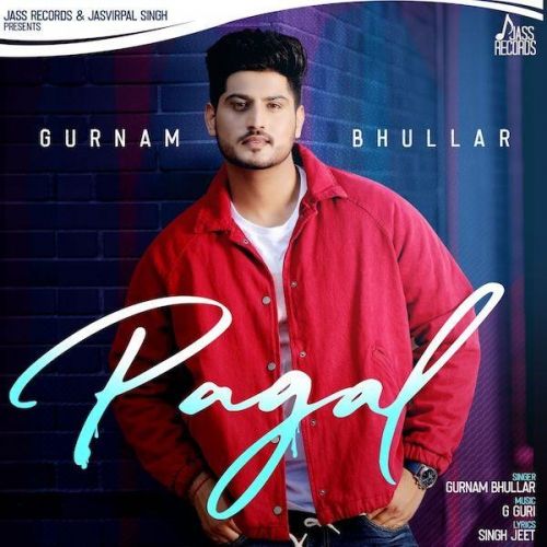 Pagal Gurnam Bhullar mp3 song free download, Pagal Gurnam Bhullar full album