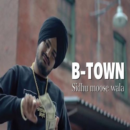 B Town Sidhu Moose Wala, Sunny Malton mp3 song free download, B Town Sidhu Moose Wala, Sunny Malton full album