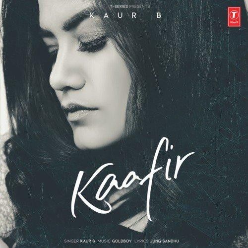 Kaafir Kaur B mp3 song free download, Kaafir Kaur B full album