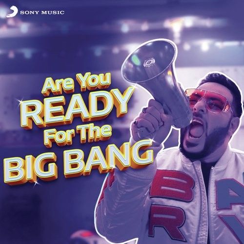 Are You Ready For the Big Bang Badshah mp3 song free download, Are You Ready For the Big Bang Badshah full album