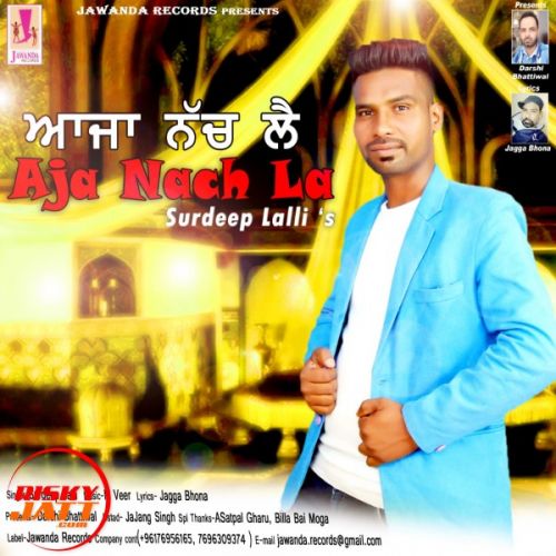 Aja Nach le Surdeep Lalli mp3 song free download, Aja Nach le Surdeep Lalli full album