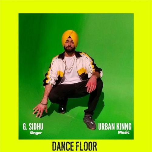 Dance Floor G Sidhu mp3 song free download, Dance Floor G Sidhu full album