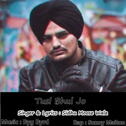 Tusi Bhul Jo Sidhu Moose Wala, Sunny Malton mp3 song free download, Tusi Bhul Jo Sidhu Moose Wala, Sunny Malton full album