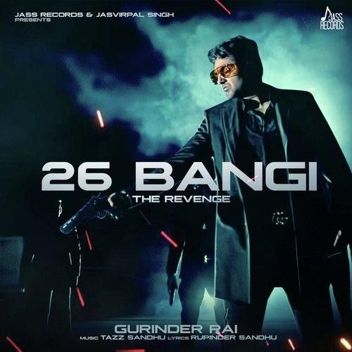 26 Bangi Gurinder Rai mp3 song free download, 26 Bangi Gurinder Rai full album