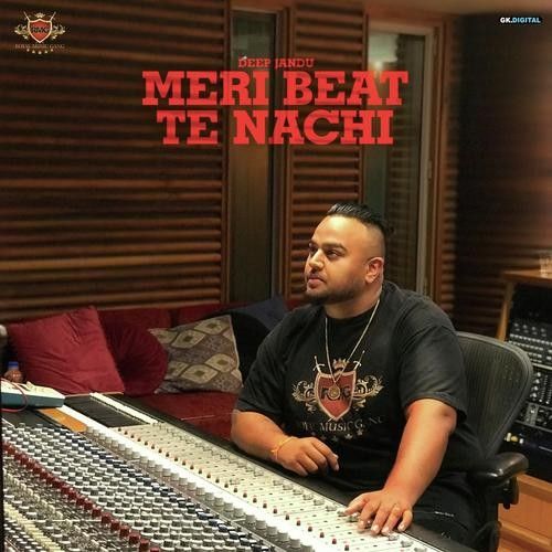 Ankhi Deep Jandu mp3 song free download, Meri Beat Te Nachdi Deep Jandu full album