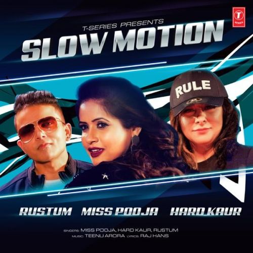 Slow Motion Miss Pooja, Hard Kaur, Rustum mp3 song free download, Slow Motion Miss Pooja, Hard Kaur, Rustum full album