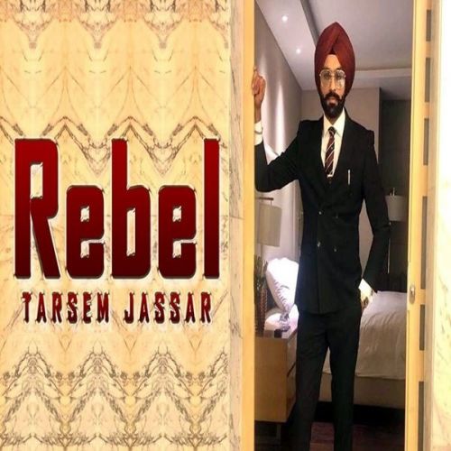 Rebel Tarsem Jassar mp3 song free download, Rebel Tarsem Jassar full album