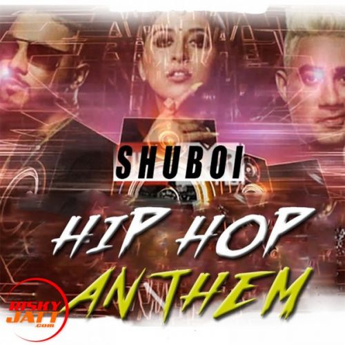 Hip Hop Anthem Shuboi mp3 song free download, Hip Hop Anthem Shuboi full album