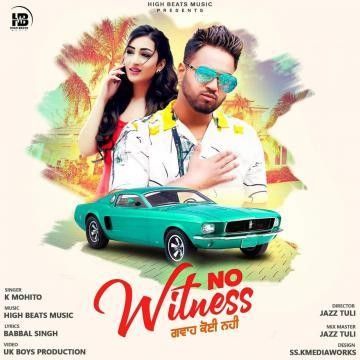 NO Witness (Gwa Koi Naa) K Mohito mp3 song free download, NO Witness (Gwa Koi Naa) K Mohito full album