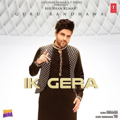 Ik Gera (Tara Mira) Guru Randhawa mp3 song free download, Ik Gera (Tara Mira) Guru Randhawa full album