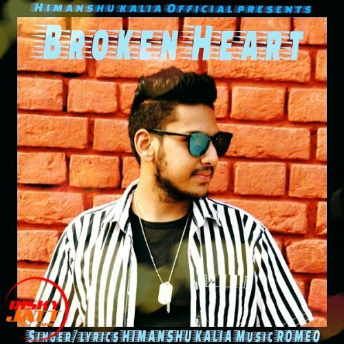 Broken Heart Himanshu Kalia mp3 song free download, Broken Heart Himanshu Kalia full album