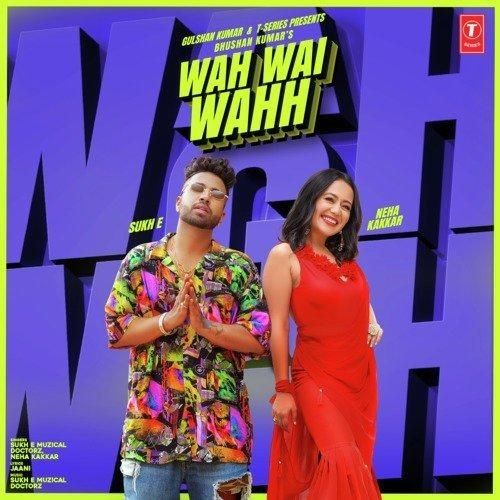 Wah Wai Wahh Sukhe Muzical, Neha Kakkar mp3 song free download, Wah Wai Wahh Sukhe Muzical, Neha Kakkar full album