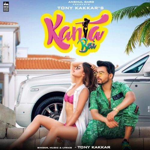 Kanta Bai Tony Kakkar mp3 song free download, Kanta Bai Tony Kakkar full album