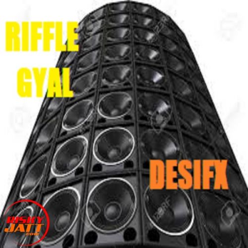 Riffle Gyal Desifx mp3 song free download, Riffle Gyal Desifx full album